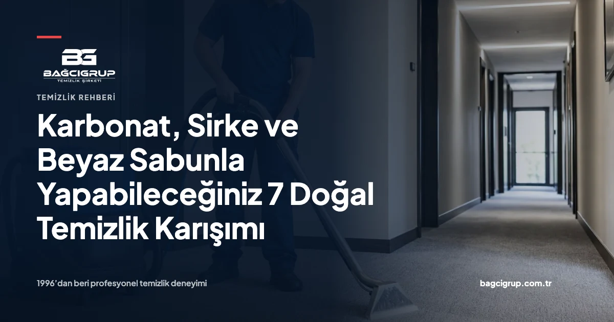 Karbonat, Sirke ve Beyaz Sabunla Yapabileceğiniz 7 Doğal Temizlik Karışımı hakkında Bağcı Grup temizlik rehberi